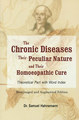 The Chronic Diseases - Their Peculiar Nature and Their Homoeopathic Cure, Samuel Hahnemann
