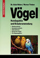 Vögel - Homöopathie und Kräuteranwendung, Alois Weber / Werner Treben