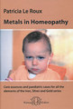 Metals in Homeopathy, Patricia Le Roux