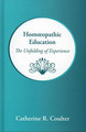 Homeopathic Education - The Unfolding of Experience, Catherine R. Coulter