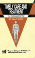 Timely Care and Treatment: The Homoeopathic Way, P. Sapra
