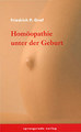 Homöopathie unter der Geburt, Friedrich P. Graf