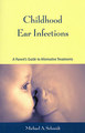 Childhood Ear Infections, Michael A. Schmidt