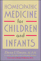 Homeopathic Medicine for Children and Infants, Dana Ullman