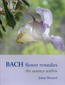 Bach Flower Remedies - The Essence Within, Julian Barnard
