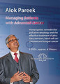 Managing patients with advanced cancer 3 DVDs, Alok Pareek