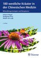 180 westliche Kräuter in der Chinesischen Medizin, Helmut Magel / Wolfgang Prinz / Sibylle van Luijk