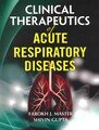 Clinical Therapeutics of Acute Respiratory Diseases, Farokh J. Master / Shiuin Gupta