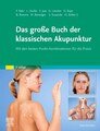 Das große Buch der klassischen Akupunktur, Frank Bahr / Leopold Dorfer / Franz Jost / Gerhard Litscher / Sandi Suwanda / Hans Zeitler