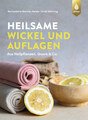 Heilsame Wickel und Auflagen, Bernadette Bächle-Helde / Ursel Bühring