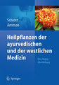 Heilpflanzen der ayurvedischen und der westlichen Medizin, Hermann Philipp Theodor Ammon / Ernst Schrott