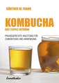 Kombucha - Das Teepilz-Getränk, Günther W. Frank
