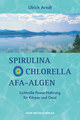 Spirulina, Chlorella, AFA-Algen, Ulrich Arndt