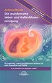 Die wundersame Leber- und Gallenblasenreinigung, Andreas Moritz