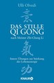 Das stille Qi Gong nach Meister Zhi-Chang Li, Ulli Olvedi