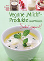 Vegane 'Milch'-Produkte aus Pflanzen, Anne Brunner