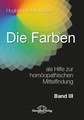 Die Farben als Hilfe zur homöopathischen Mittelfindung - Band 3, Hugbald Volker Müller