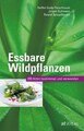 Essbare Wildpflanzen, Steffen Guido Fleischhauer / Jürgen Guthmann / Roland Spiegelberger