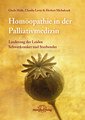 Homöopathie in der Palliativmedizin, Gisela Holle / Claudia Levin / Herbert Michalczyk