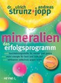 Mineralien. Das Erfolgsprogramm, Ulrich Strunz / Andreas Jopp