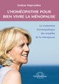 L'homéopathie pour bien vivre la ménopause, Evelyne Majer-Julian