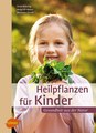 Heilpflanzen für Kinder, Ursel Bühring / Helga Ell-Beiser / Michaela Girsch
