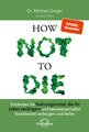 How Not To Die, Michael Greger / Gene Stone
