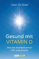 Gesund mit Vitamin D, Uwe Gröber