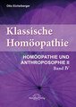 Klassische Homöopathie - Homöopathie und Anthroposophie II - Band 4, Otto Eichelberger