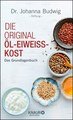 Die Original-Öl-Eiweiß-Kost, Johanna Budwig Dr.