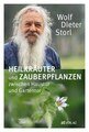 Heilkräuter und Zauberpflanzen zwischen Haustür und Gartentor, Wolf-Dieter Storl
