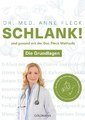 Schlank! und gesund mit der Doc Fleck Methode - Die Grundlagen, Anne Fleck