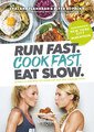 Run Fast. Cook Fast. Eat Slow., Shalane Flanagan / Elyse Kopecky