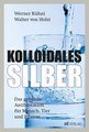 Kolloidales Silber, Werner Kühni / Walter von Holst