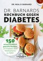 Dr. Barnards Kochbuch gegen Diabetes, Neal Barnard