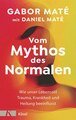 Vom Mythos des Normalen, Dr. Gabor Maté / Daniel Maté
