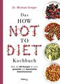 Das HOW NOT TO DIET Kochbuch, Michael Greger