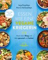 Essen wie eine vegane Kriegerin, Ann Crile Esselstyn / Jane Esselstyn