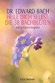 Heile Dich selbst: Die 38 Bachblüten, Bach, E. / York, U.
