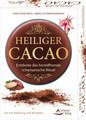 Heiliger Cacao - Entdecke das herzöffnende schamanische Ritual, Christiane Krieg / Abbas Schirmohammadi