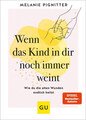 Wenn das Kind in dir noch immer weint, Melanie Pignitter