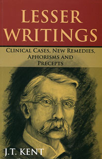 Lesser Writings, Clinical Cases, New Remedies, Aphorisms and Precepts, James Tyler Kent