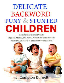Delicate, Backward, Puny & Stunted Children, James Compton Burnett