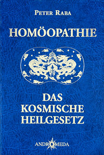 Homöopathie - Das kosmische Heilgesetz/Peter Raba