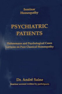Seminar Homeopathy: Psychiatric Patients/André Saine