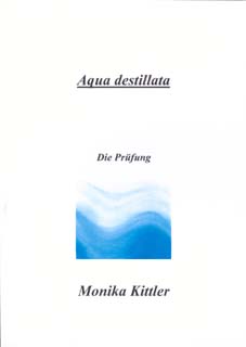 Aqua destillata/Monika Kittler