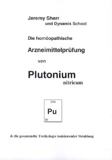Die homöopathische Arzneimittelprüfung von Plutonium, Jeremy Sherr