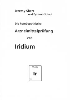 Die homöopathische Arzneimittelprüfung von Iridium/Jeremy Sherr