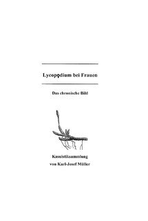 Lycopodium bei Frauen - Kasuistiksammlung, Karl-Josef Müller