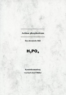 Acidum phosphoricum - Kasuistiksammlung/Karl-Josef Müller